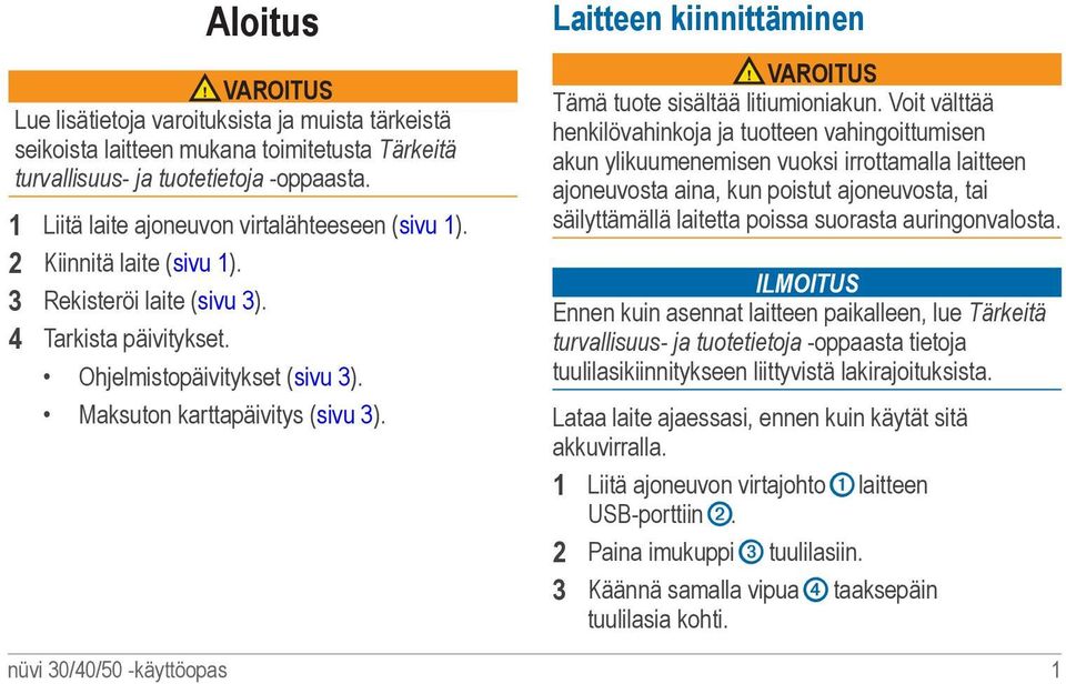 Laitteen kiinnittäminen VAROITUS Tämä tuote sisältää litiumioniakun.