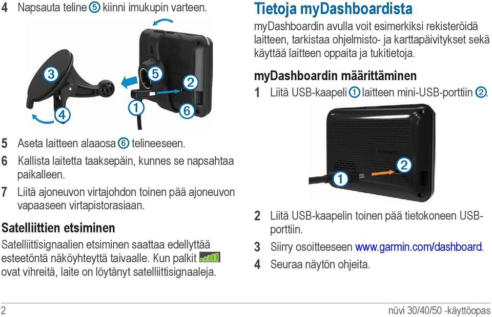 Kun palkit ovat vihreitä, laite on löytänyt satelliittisignaaleja.