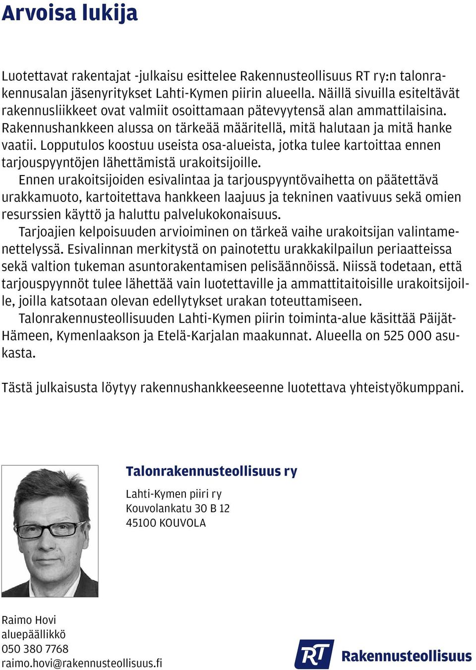 Lopputulos koostuu useista osa-alueista, jotka tulee kartoittaa ennen tarjouspyyntöjen lähettämistä urakoitsijoille.