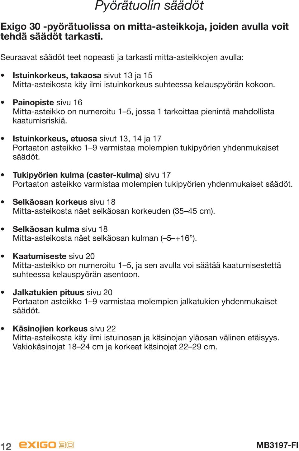 Painopiste sivu 16 Mitta-asteikko on numeroitu 1 5, jossa 1 tarkoittaa pienintä mahdollista kaatumisriskiä.