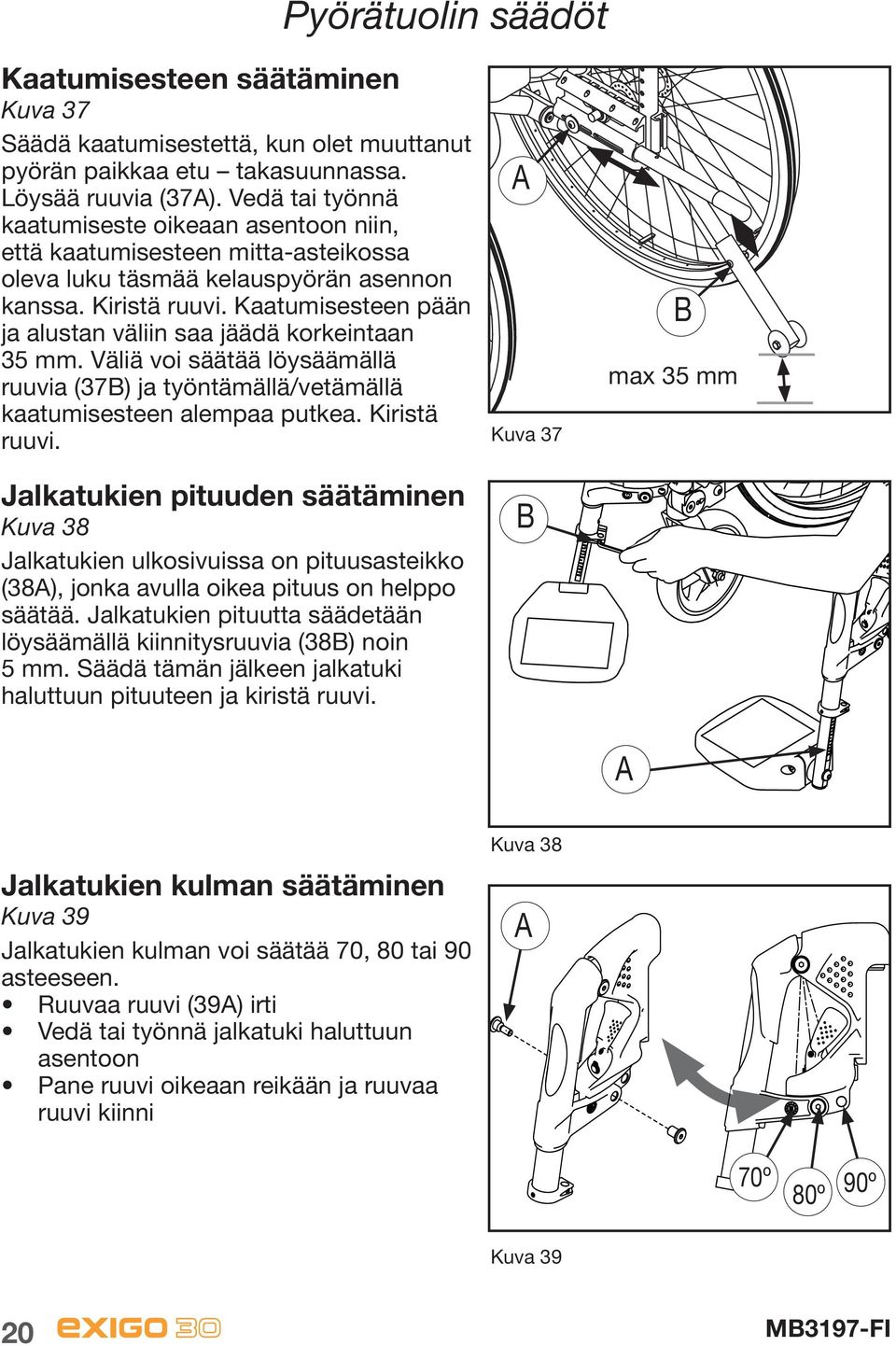 Irroita istuinosan päällisen tarranauha (40 A) Säätämisen helpottamiseksi, taita pyörätuoli kasaan, jotta istuinpäällinen höllentyy ja sen siirto