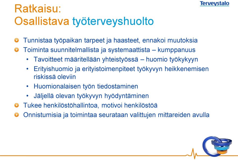 erityistoimenpiteet työkyvyn heikkenemisen riskissä oleviin Huomionalaisen työn tiedostaminen Jäljellä olevan