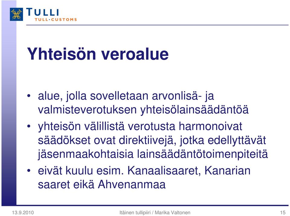 direktiivejä, jotka edellyttävät jäsenmaakohtaisia lainsäädäntötoimenpiteitä eivät