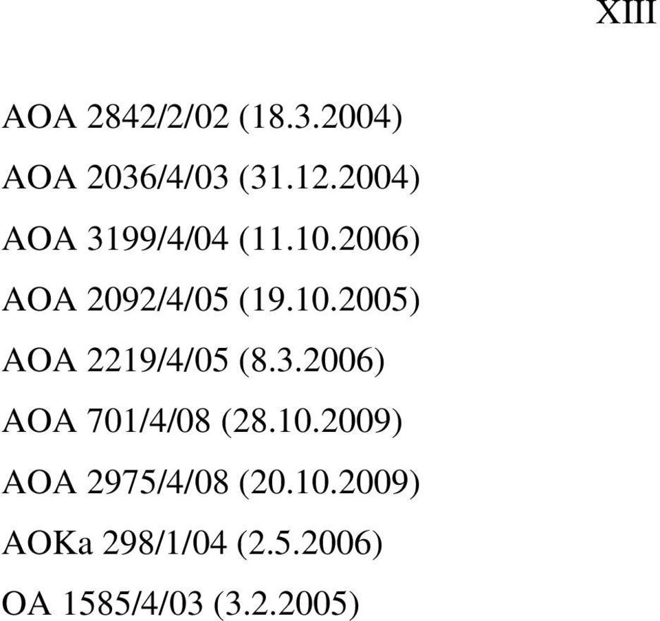 3.2006) AOA 701/4/08 (28.10.2009) AOA 2975/4/08 (20.10.2009) AOKa 298/1/04 (2.