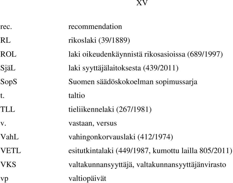 syyttäjälaitoksesta (439/2011) SopS Suomen säädöskokoelman sopimussarja t.