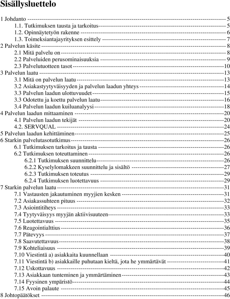 Toimeksiantajayrityksen esittely --------------------------------------------------------------- 7 2 Palvelun käsite