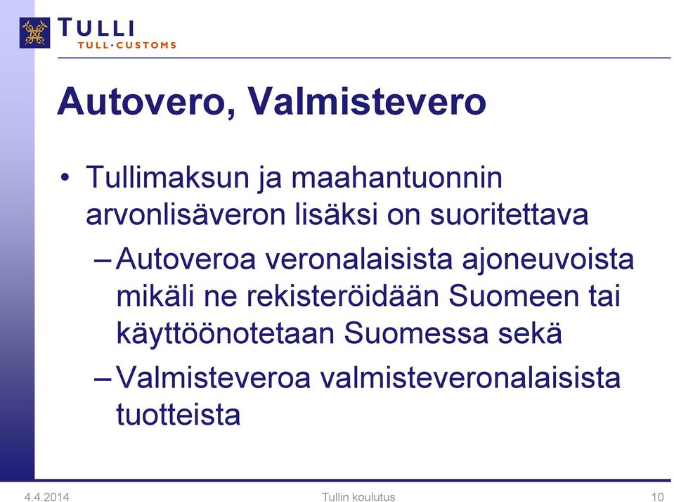 mikäli ne rekisteröidään Suomeen tai käyttöönotetaan Suomessa sekä