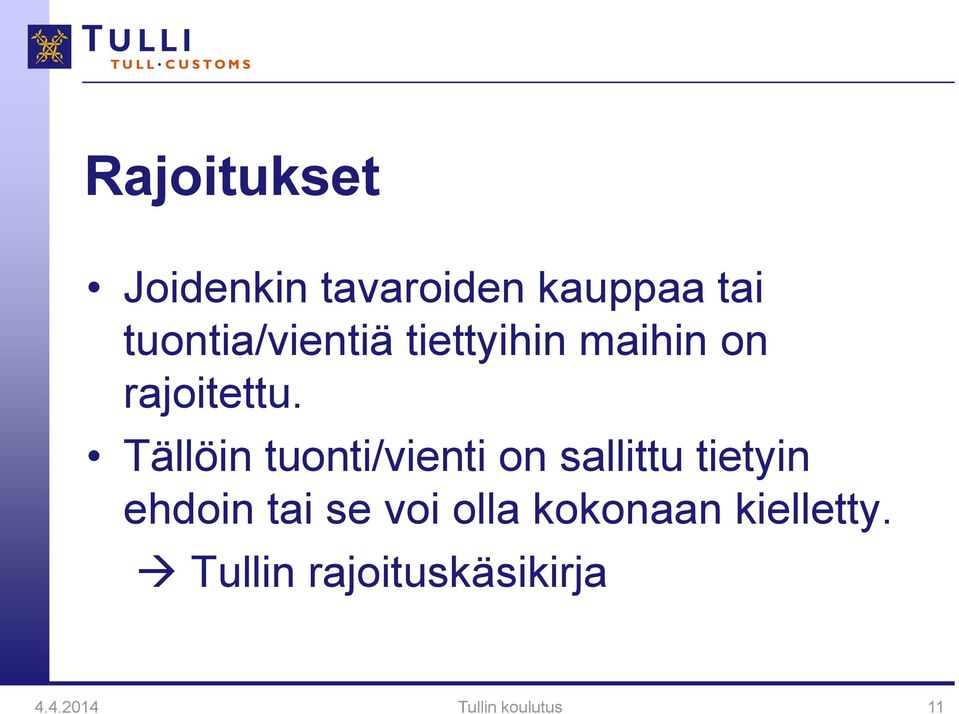 Tällöin tuonti/vienti on sallittu tietyin ehdoin tai se
