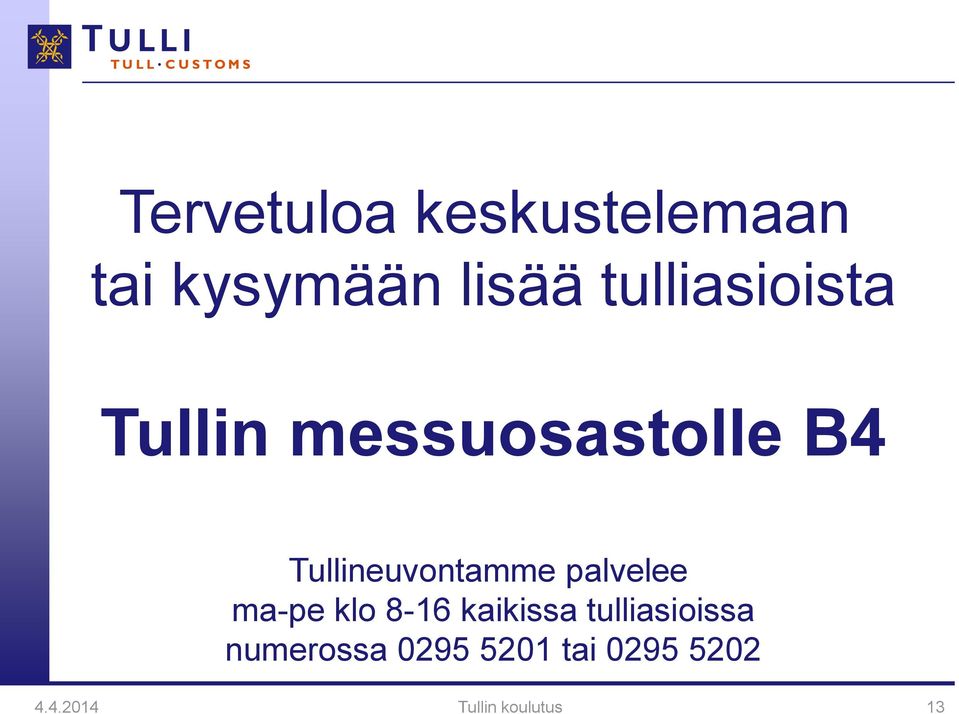 Tullineuvontamme palvelee ma-pe klo 8-16 kaikissa