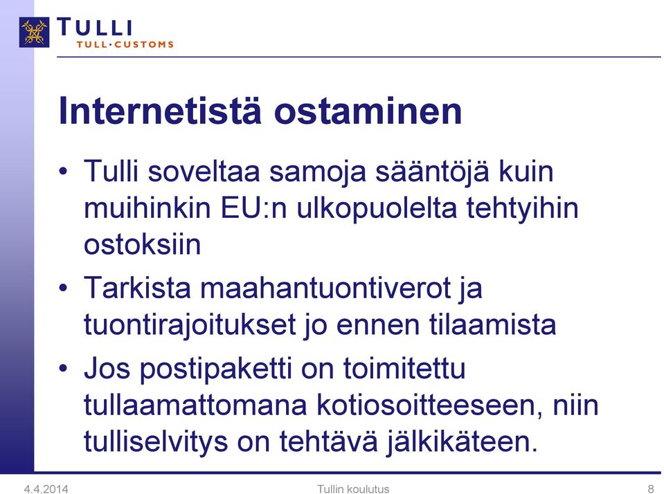 tuontirajoitukset jo ennen tilaamista Jos postipaketti on toimitettu