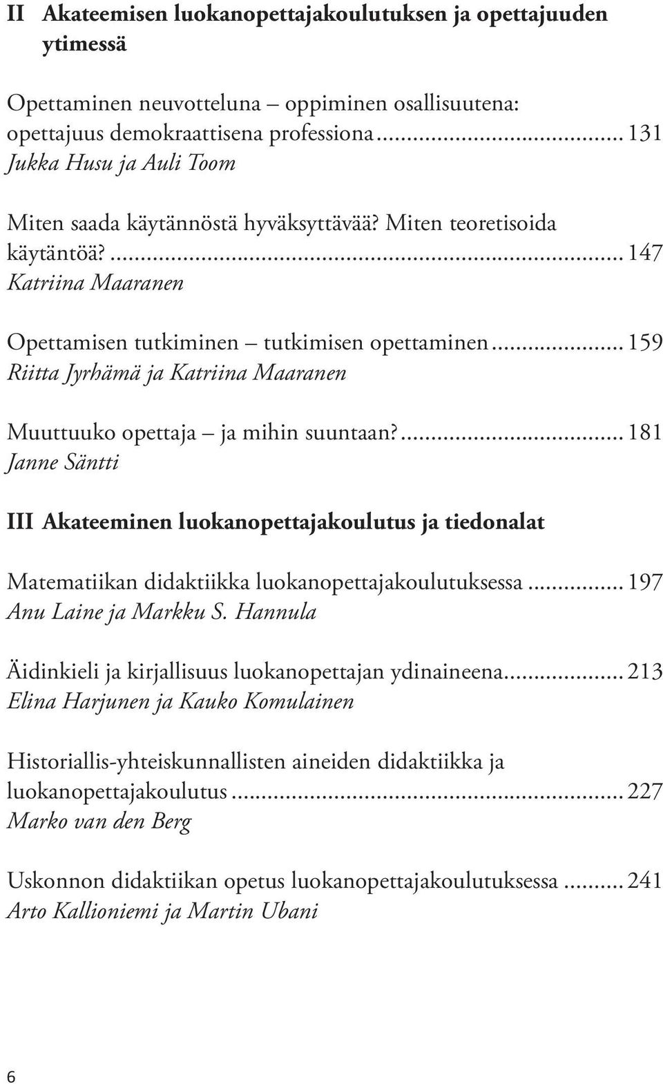 ..159 Riitta Jyrhämä ja Katriina Maaranen Muuttuuko opettaja ja mihin suuntaan?