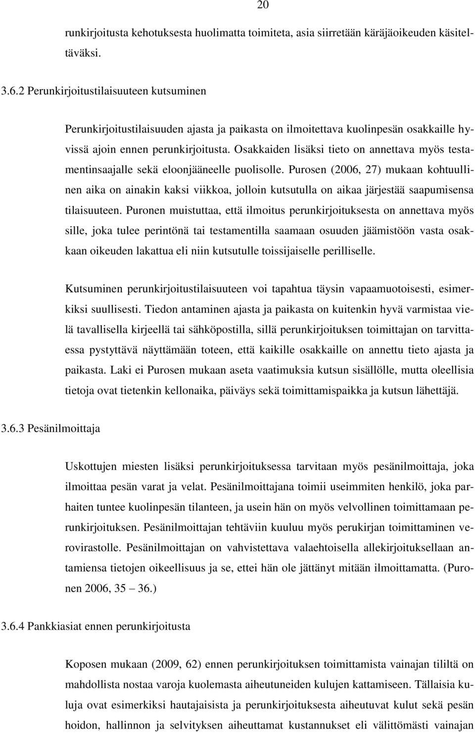 Osakkaiden lisäksi tieto on annettava myös testamentinsaajalle sekä eloonjääneelle puolisolle.