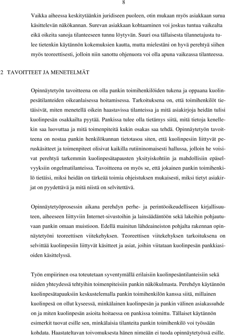 Suuri osa tällaisesta tilannetajusta tulee tietenkin käytännön kokemuksien kautta, mutta mielestäni on hyvä perehtyä siihen myös teoreettisesti, jolloin niin sanottu ohjenuora voi olla apuna