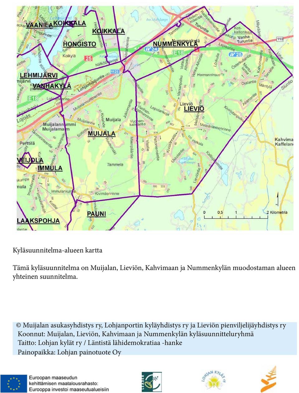 Muijalan asukasyhdistys ry, Lohjanportin kyläyhdistys ry ja Lieviön pienviljelijäyhdistys ry