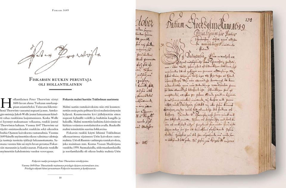 Vuonna 1647 Thorwöste sai täydet omistusoikeudet ruukkiin sekä oikeuden louhia Ojamon kaivoksesta rautamalmia.