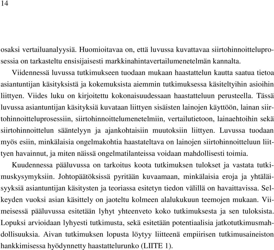 Viides luku on kirjoitettu kokonaisuudessaan haastatteluun perusteella.