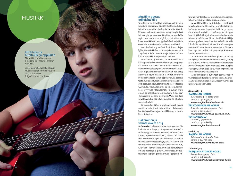 Musiikkiluokan soitonopetusta annetaan pienryhmissä tai yksityisopetuksessa. Oppilas voi opiskella myös konservatoriossa tai yksityisessä soitinkoulussa.