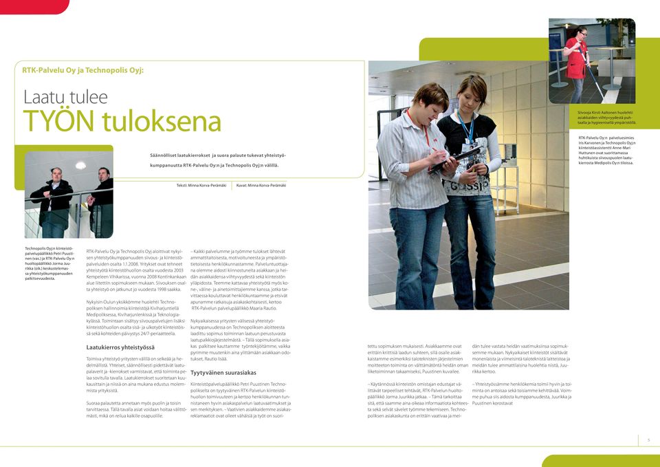 RTK-Palvelu Oy:n palveluesimies Iris Karvonen ja Technopolis Oyj:n kiinteistöassistentti Anne-Mari Huttunen ovat suorittamassa huhtikuista siivouspuolen laatukierrosta Medipolis Oy:n tiloissa.