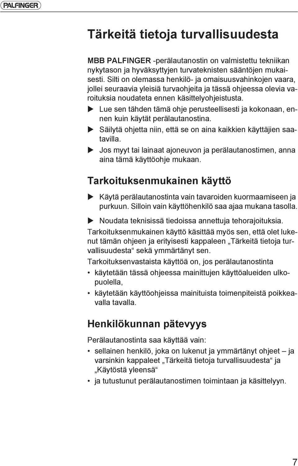 Lue sen tähden tämä ohje perusteellisesti ja kokonaan, ennen kuin käytät perälautanostina. Säilytä ohjetta niin, että se on aina kaikkien käyttäjien saatavilla.