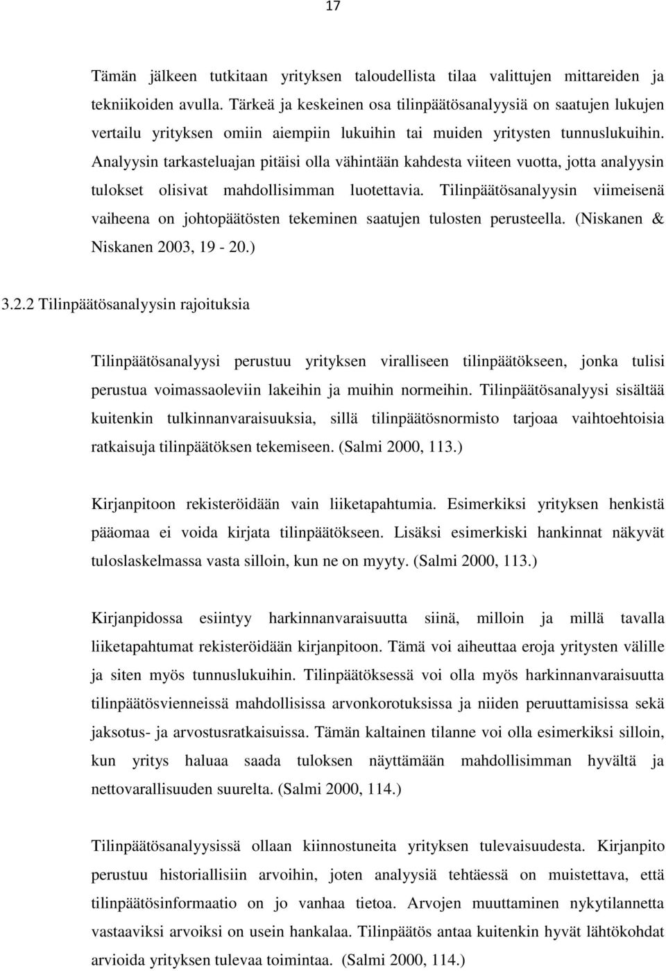 Analyysin tarkasteluajan pitäisi olla vähintään kahdesta viiteen vuotta, jotta analyysin tulokset olisivat mahdollisimman luotettavia.