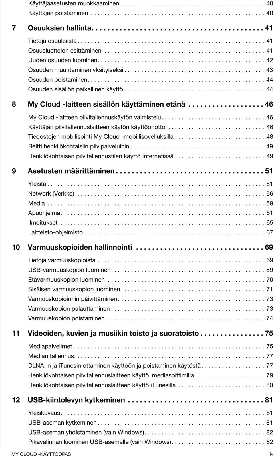 ......................................... 43 Osuuden poistaminen..................................................... 44 Osuuden sisällön paikallinen käyttö.