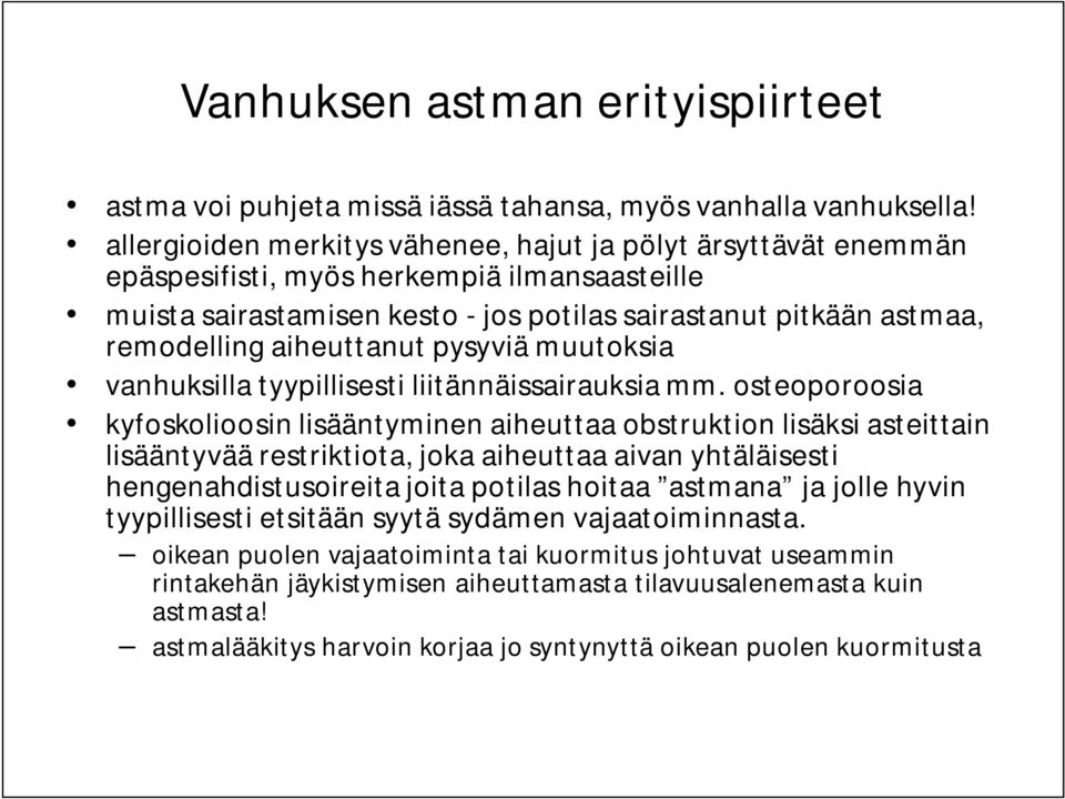 aiheuttanut pysyviä muutoksia vanhuksilla tyypillisesti liitännäissairauksia mm.