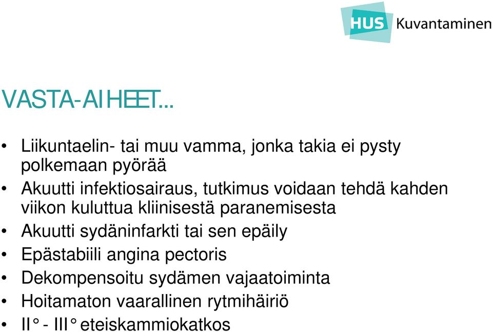 infektiosairaus, tutkimus voidaan tehdä kahden viikon kuluttua kliinisestä