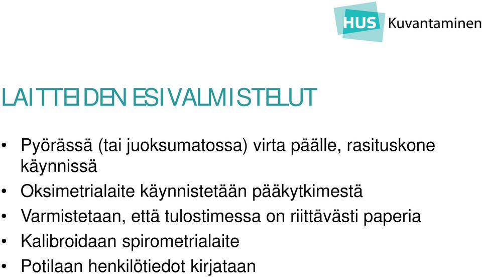 pääkytkimestä Varmistetaan, että tulostimessa on riittävästi