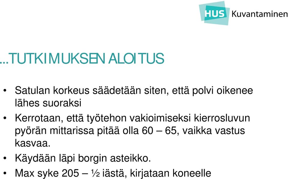 kierrosluvun pyörän mittarissa pitää olla 60 65, vaikka vastus