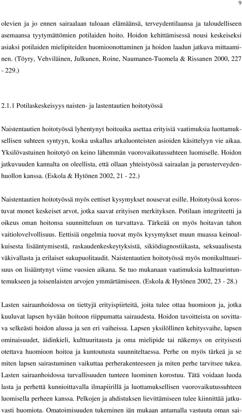 (Töyry, Vehviläinen, Julkunen, Roine, Naumanen-Tuomela & Rissanen 2000, 227-229.) 2.1.