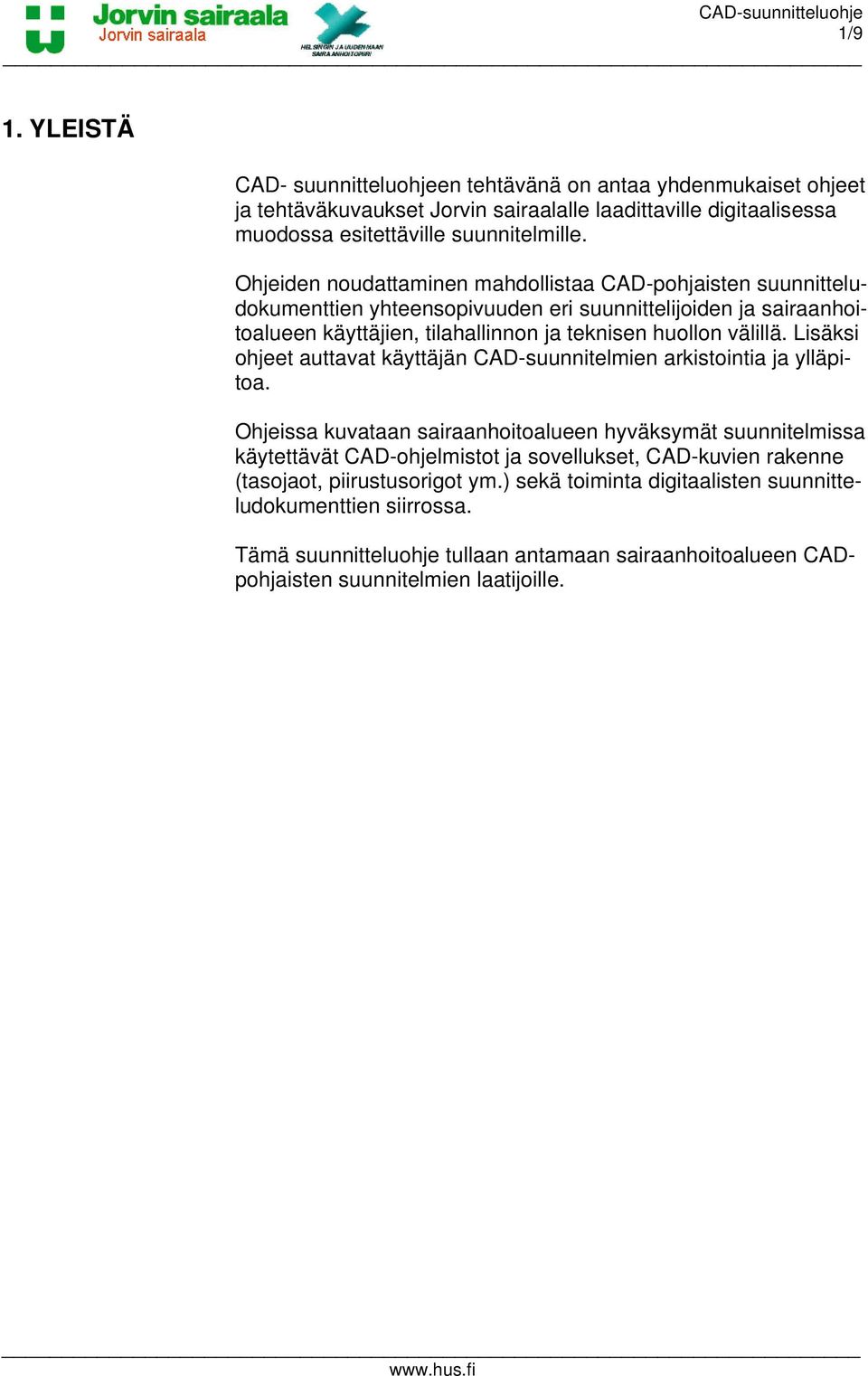 Lisäksi ohjeet auttavat käyttäjän CAD-suunnitelmien arkistointia ja ylläpitoa.
