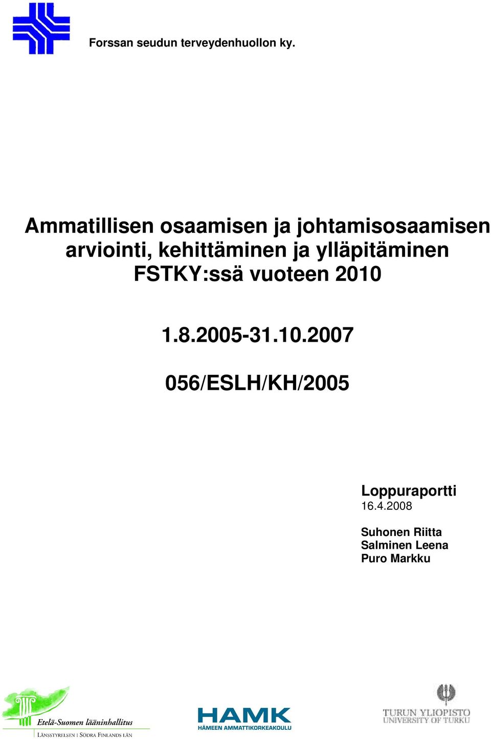 kehittäminen ja ylläpitäminen FSTKY:ssä vuoteen 2010 1.8.