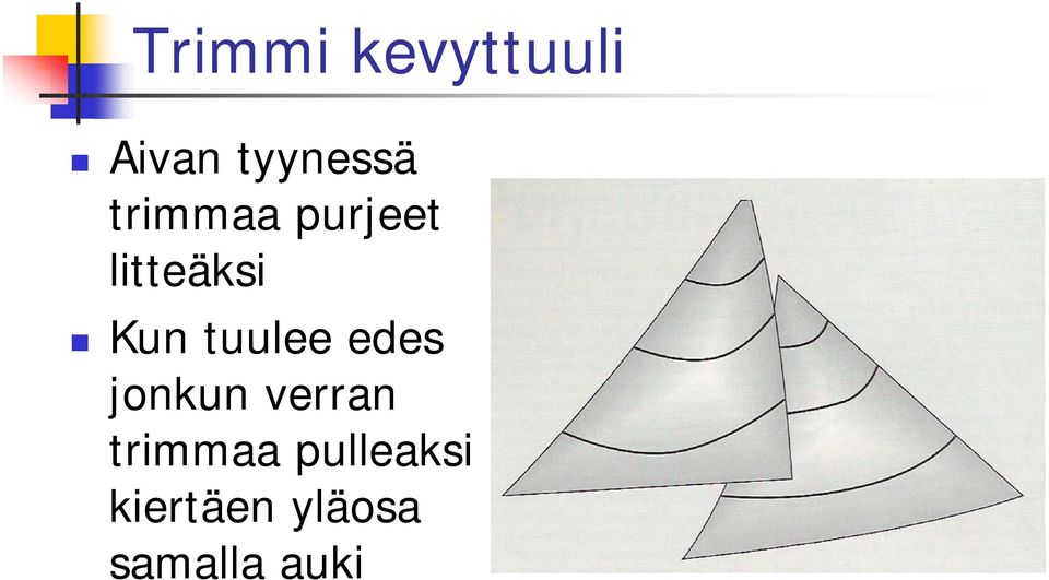 tuulee edes jonkun verran trimmaa