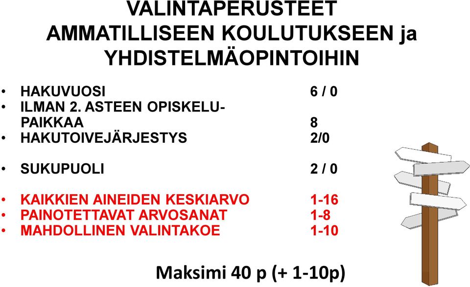 ASTEEN OPISKELU- PAIKKAA 8 HAKUTOIVEJÄRJESTYS 2/0 SUKUPUOLI 2 / 0