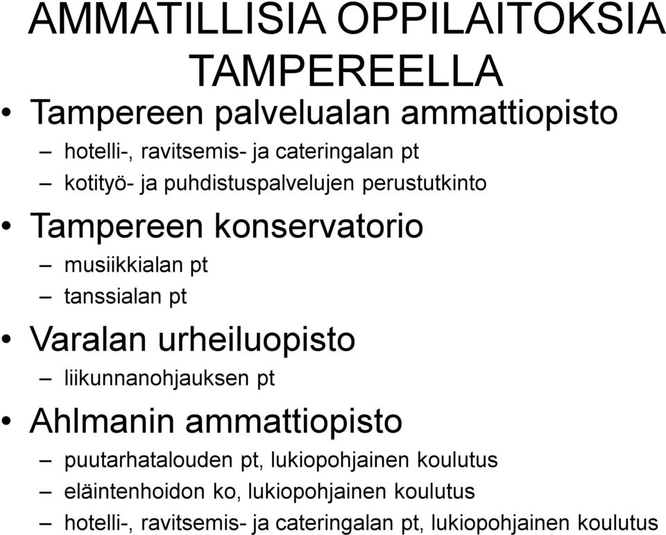 tanssialan pt Varalan urheiluopisto liikunnanohjauksen pt Ahlmanin ammattiopisto puutarhatalouden pt,