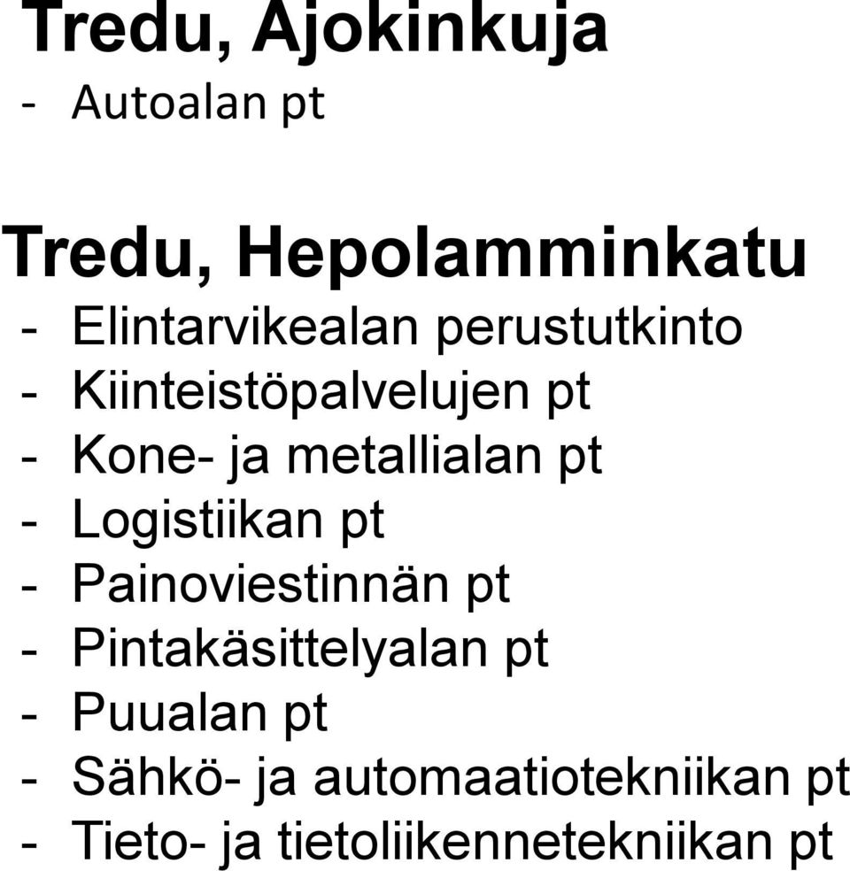 Logistiikan pt - Painoviestinnän pt - Pintakäsittelyalan pt - Puualan