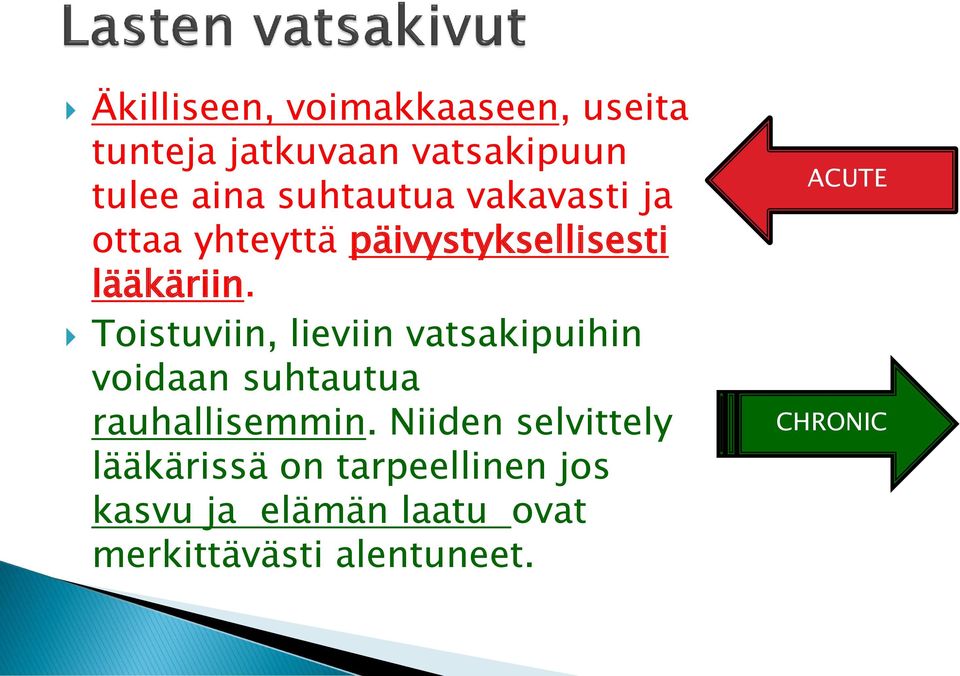 Toistuviin, lieviin vatsakipuihin voidaan suhtautua rauhallisemmin.