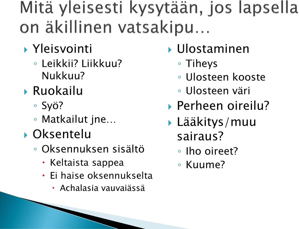 haise oksennukselta Achalasia vauvaiässä Ulostaminen Tiheys