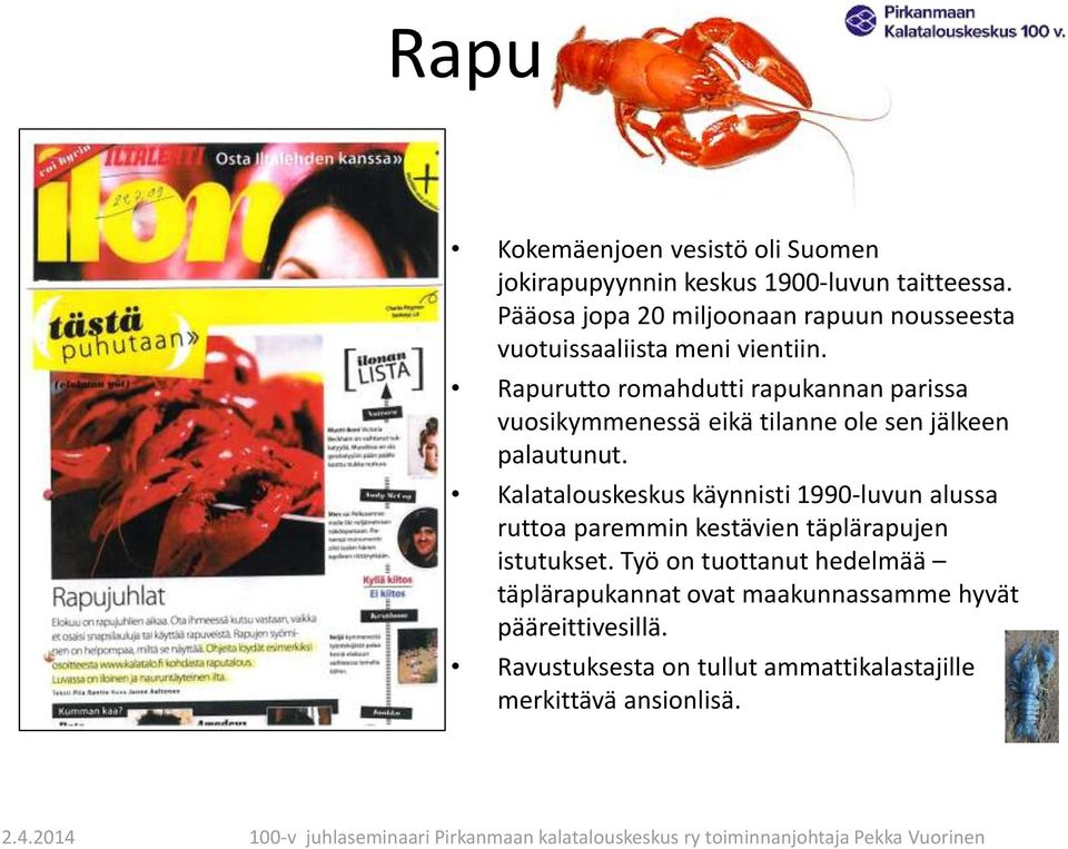 Rapurutto romahdutti rapukannan parissa vuosikymmenessä eikä tilanne ole sen jälkeen palautunut.