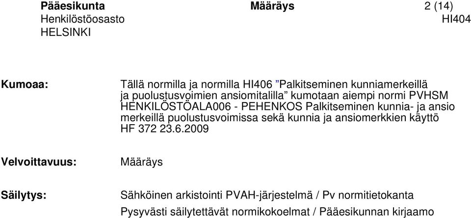 ansio merkeillä puolustusvoimissa sekä kunnia ja ansiomerkkien käyttö HF 372 23.6.