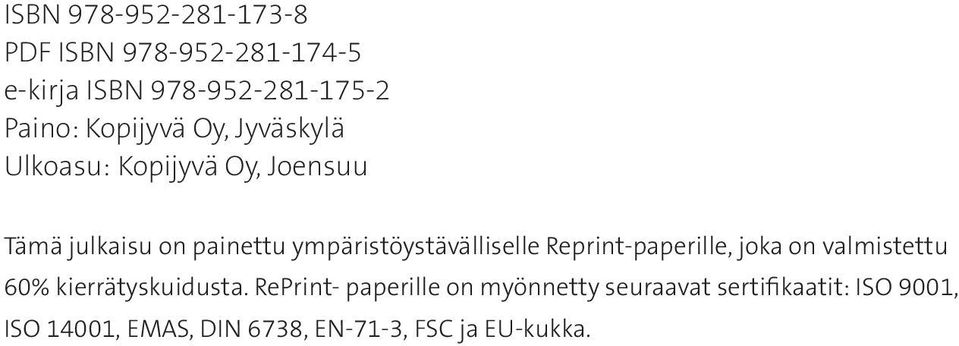 ympäristöystävälliselle Reprint-paperille, joka on valmistettu 60% kierrätyskuidusta.