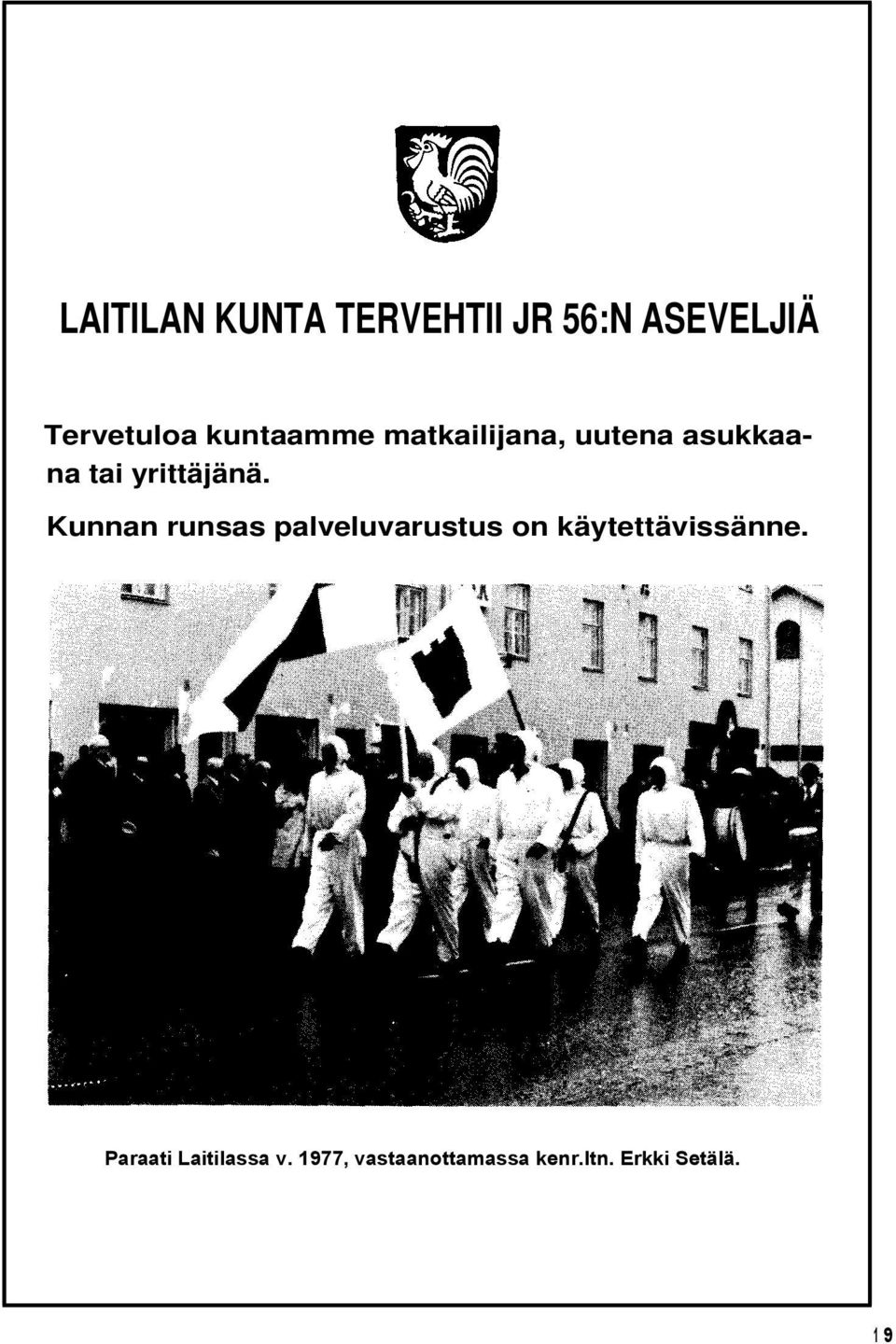 Kunnan runsas palveluvarustus on käytettävissänne.