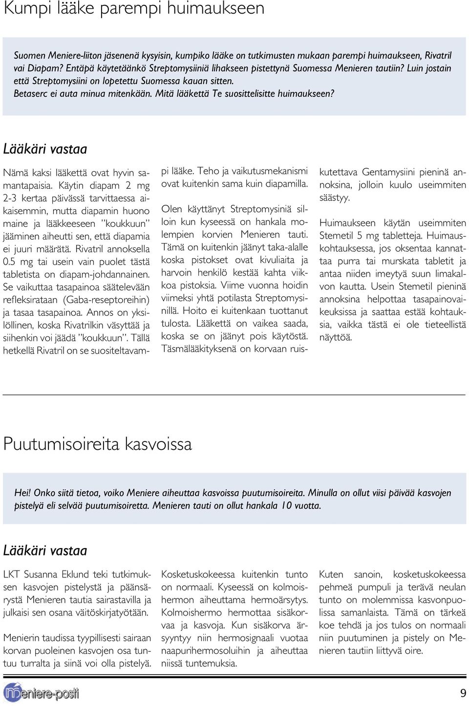 Mitä lääkettä Te suosittelisitte huimaukseen? Lääkäri vastaa Nämä kaksi lääkettä ovat hyvin samantapaisia.