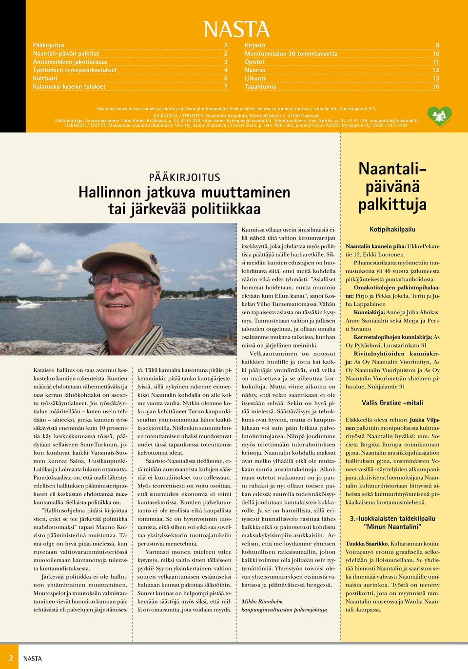 9. JULKAISIJA / TOIMITUS: Naantalin kaupunki, Käsityöläiskatu 2, 21100 Naantali. Päätoimittaja: Saaristoasiamies Tiina Rinne-Kylänpää, p. 02 4345 270, tiina.rinne-kylanpaa@naantali.fi.