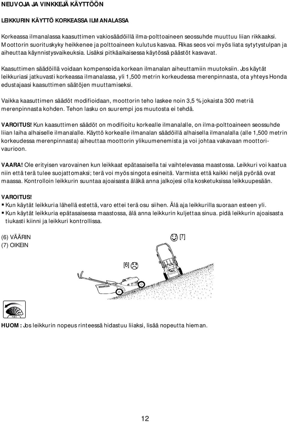 Kaasuttimen säädöillä voidaan kompensoida korkean ilmanalan aiheuttamiin muutoksiin.