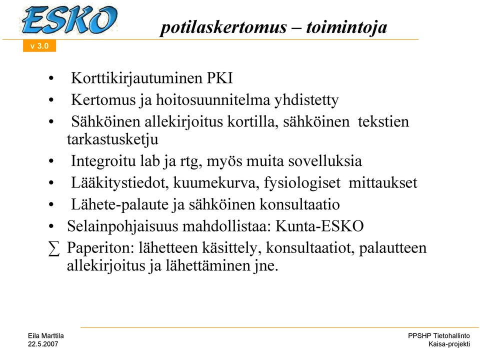 Lääkitystiedot, kuumekurva, fysiologiset mittaukset Lähete-palaute ja sähköinen konsultaatio