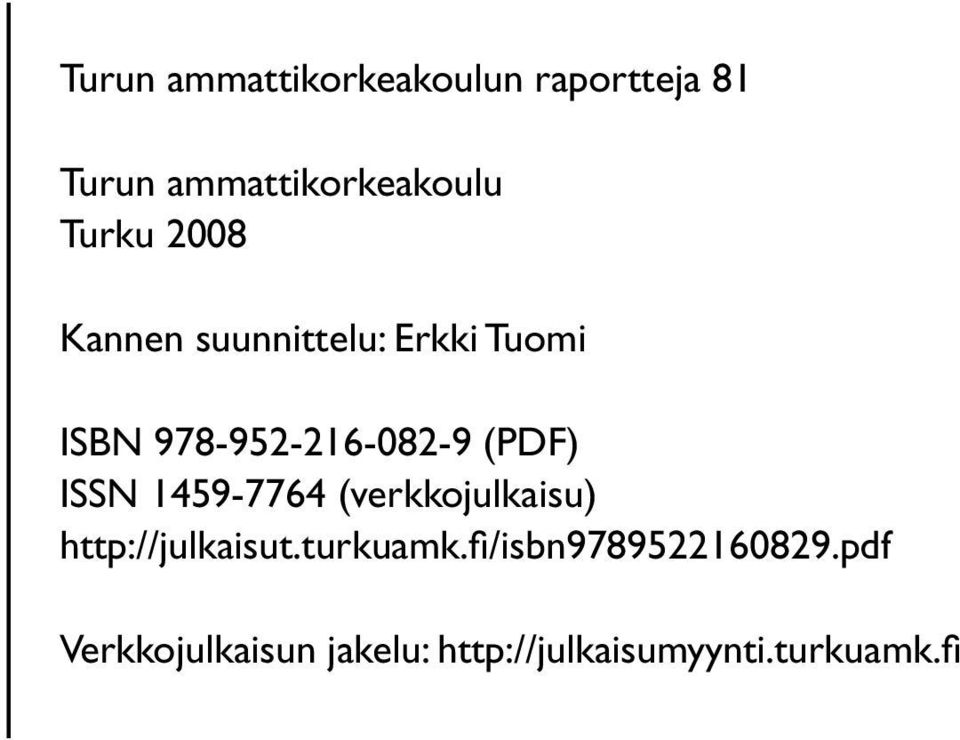 (PDF) ISSN 1459-7764 (verkkojulkaisu) http://julkaisut.turkuamk.