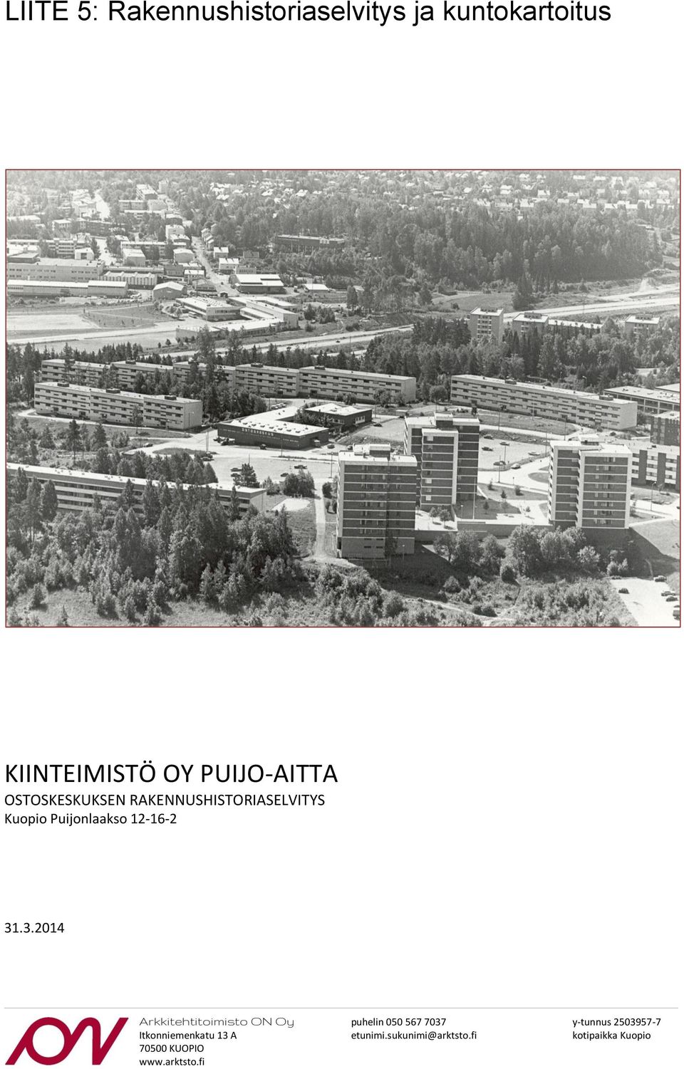 .3.2014 Arkkitehtitoimisto ON Oy Itkonniemenkatu 13 A 70500 KUOPIO www.arktsto.