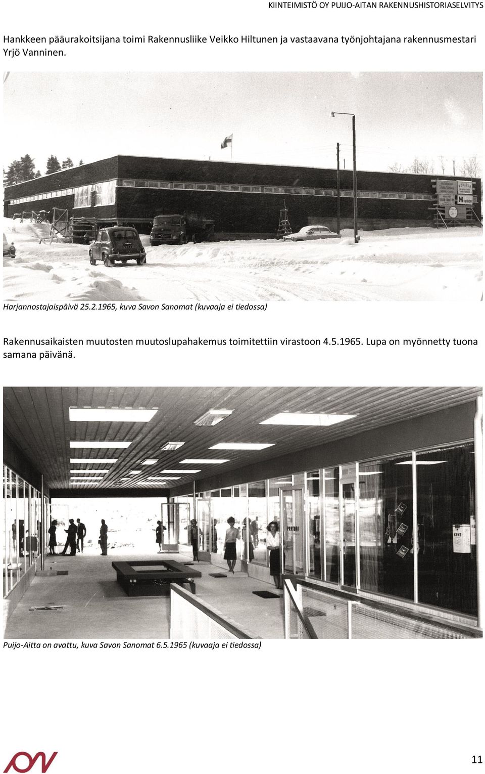 .2.1965, kuva Savon Sanomat (kuvaaja ei tiedossa) Rakennusaikaisten muutosten muutoslupahakemus toimitettiin