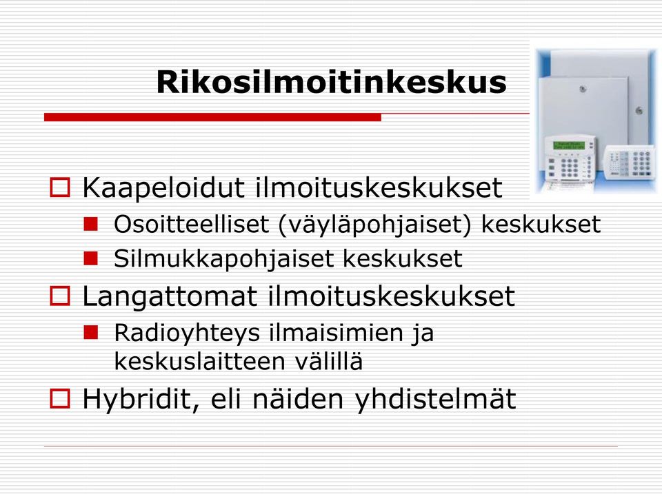 Silmukkapohjaiset keskukset Langattomat ilmoituskeskukset